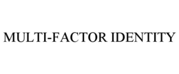 MULTI-FACTOR IDENTITY trademark