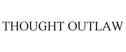 THOUGHT OUTLAW trademark