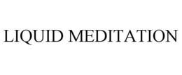 LIQUID MEDITATION trademark