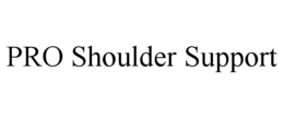 PRO SHOULDER SUPPORT trademark