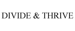 DIVIDE & THRIVE trademark