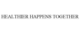 HEALTHIER HAPPENS TOGETHER trademark