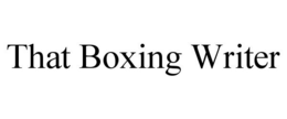THAT BOXING WRITER trademark