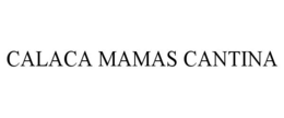 CALACA MAMAS CANTINA trademark