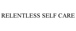 RELENTLESS SELF CARE trademark