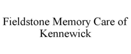 FIELDSTONE MEMORY CARE OF KENNEWICK trademark