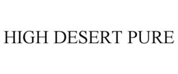 HIGH DESERT PURE trademark