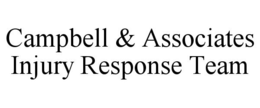 CAMPBELL & ASSOCIATES INJURY RESPONSE TEAM trademark