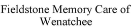 FIELDSTONE MEMORY CARE OF WENATCHEE trademark