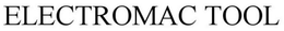 ELECTROMAC TOOL trademark
