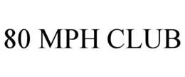 80 MPH CLUB trademark
