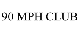 90 MPH CLUB trademark