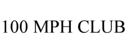 100 MPH CLUB trademark