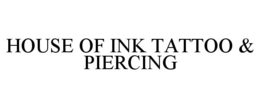 HOUSE OF INK TATTOO & PIERCING trademark