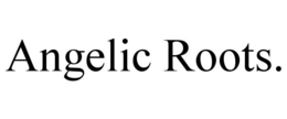 ANGELIC ROOTS. trademark