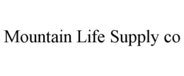 MOUNTAIN LIFE SUPPLY CO trademark