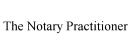 THE NOTARY PRACTITIONER trademark
