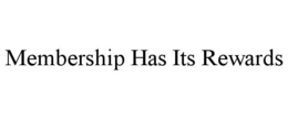 MEMBERSHIP HAS ITS REWARDS trademark