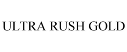 ULTRA RUSH GOLD trademark