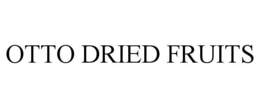 OTTO DRIED FRUITS trademark