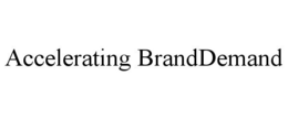 ACCELERATING BRANDDEMAND trademark