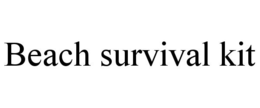 BEACH SURVIVAL KIT trademark