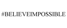 #BELIEVEIMPOSSIBLE trademark