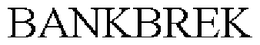 BANKBREK trademark