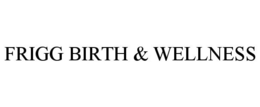 FRIGG BIRTH & WELLNESS trademark