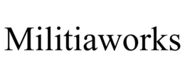 MILITIAWORKS trademark