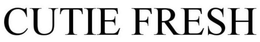CUTIE FRESH trademark