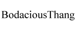 BODACIOUSTHANG trademark