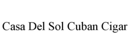 CASA DEL SOL CUBAN CIGAR trademark