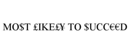 MO$T £IKE£¥ TO $UCCD trademark