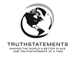 TRUTHSTATEMENTS MAKING THE WORLD A BETTER PLACE ONE TRUTHSTATEMENT AT A TIME trademark