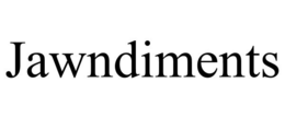 JAWNDIMENTS trademark