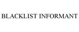 BLACKLIST INFORMANT trademark
