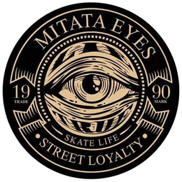 MITATA EYES STREET LOYALTY 19 TRADE 90 MARK SKATE LIFE LIE TRUE trademark