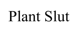 PLANT SLUT trademark