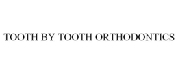 TOOTH BY TOOTH ORTHODONTICS trademark