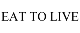 EAT TO LIVE trademark