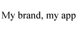 MY BRAND, MY APP trademark