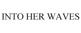 INTO HER WAVES trademark