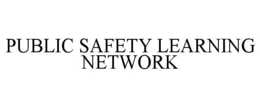 PUBLIC SAFETY LEARNING NETWORK trademark