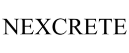 NEXCRETE trademark