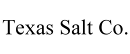 TEXAS SALT CO. trademark