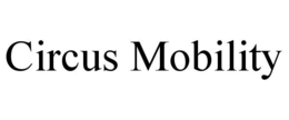 CIRCUS MOBILITY trademark