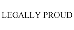 LEGALLY PROUD trademark