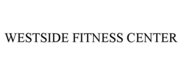 WESTSIDE FITNESS CENTER trademark