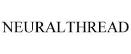 NEURALTHREAD trademark